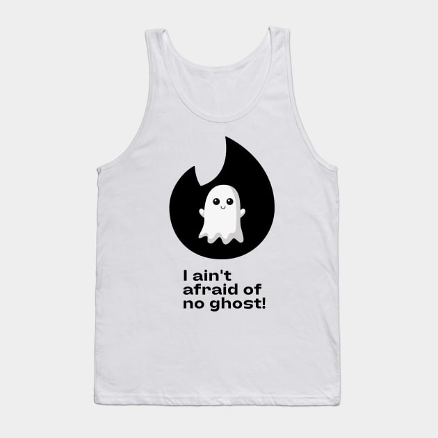 i aint afraid of no ghost Tank Top by perth shirts